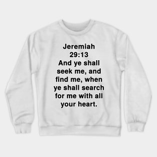 Jeremiah 29:13 King James Version Bible Verse Typography Crewneck Sweatshirt